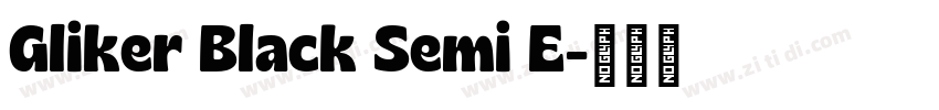 Gliker Black Semi E字体转换 Gliker Black Semi E字体转换